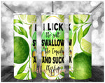 Lick, Swallow, Suck Tequila 20oz Skinny Insulated Tumbler