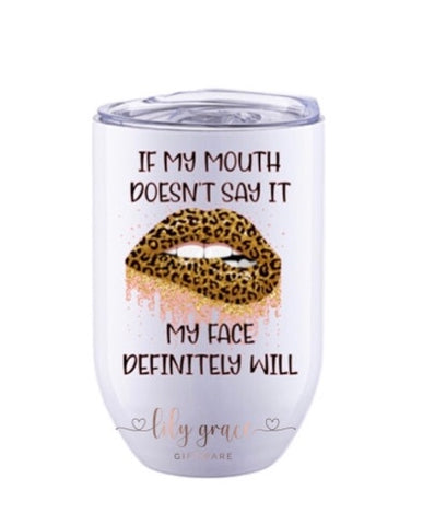 If My Mouth Doesn’t Say It Wine Tumbler