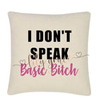 I Don’t Speak Basic Bitch Cushion Cover
