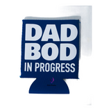 Dad Bod in Progress Stubby Cooler *DISCONTINUED*