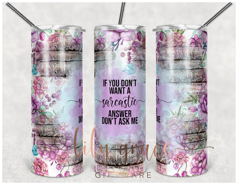 Sarcastic Answer Don’t Ask Me 20oz Skinny Insulated Tumbler